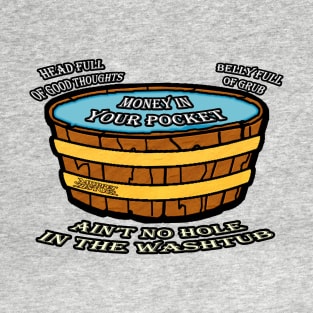 Ain't No Hole in the Washtub T-Shirt